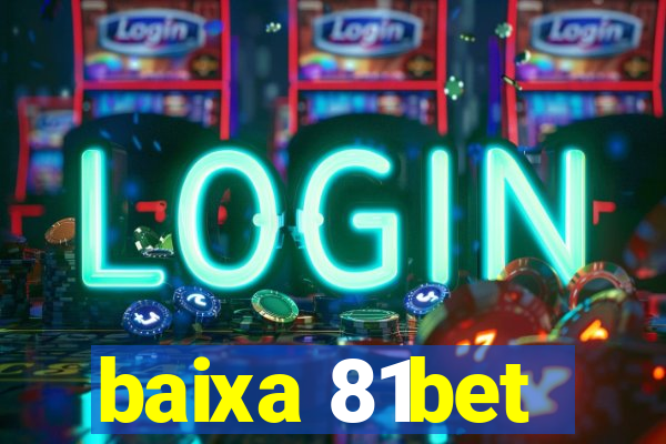 baixa 81bet